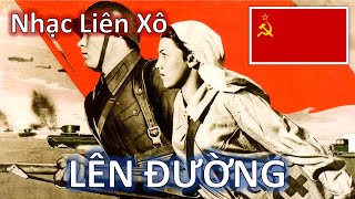 LÊN ĐƯỜNG — [NHẠC LIÊN XÔ TỔNG HỢP - 10.000 SUB]