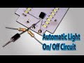 How To Make Automatic Light On/ Off Circuit Without LDR