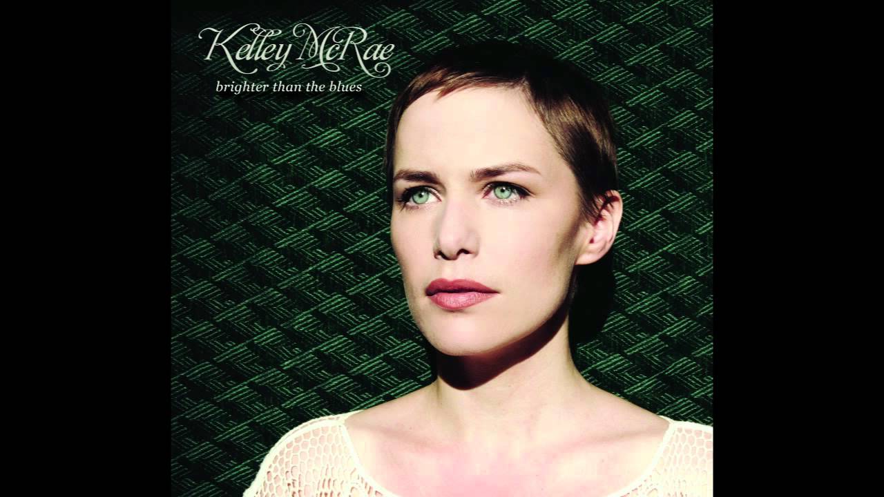 Kelley McRae - Brighter Than the Blues