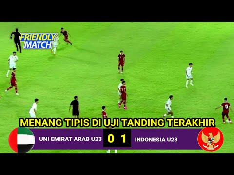 🛑HASIL UJI TANDING INDONESIA U23 VS UNI EMIRAT ARAB U23 TADI MALAM