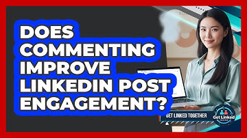 Does Commenting Improve LinkedIn Post Engagement?