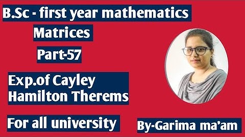 B.Sc-first year mathematics, Matrices, part-57,Exp of Cayley Hamilton Theorems