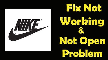 How To Fix Nike App Not Working | Nike Not Open Problem | PSA 24