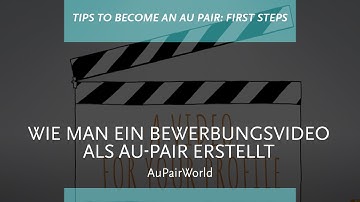 How to make an au pair application video | AuPairWorld