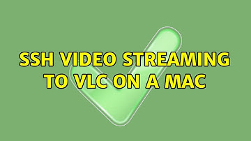 ssh video streaming to VLC on a mac