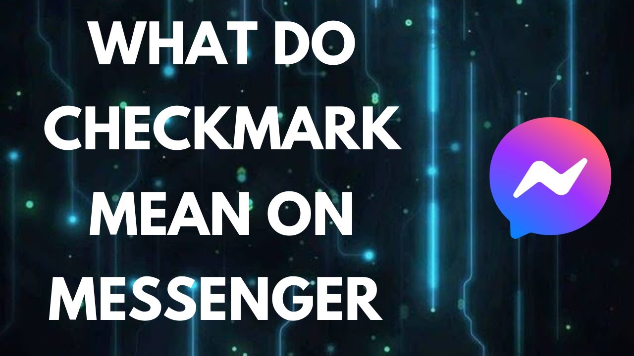 What Do The Checkmarks Mean On Messenger - YouTube