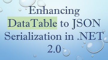 Enhancing DataTable to JSON Serialization in .NET 2.0