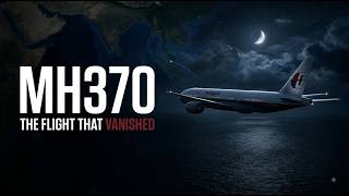 MH370: The Mystery That Still Has No Answer