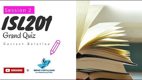 ISL201 GRAND QUIZ CORRECT SOLUTION | VIRTUAL UNIVERSITY OF PAKISTAN | SPRING 2020