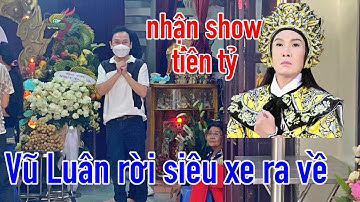 NHẬN SHOW TIỀN TỶ, VŨ LUÂN VỘI VÃ RỜI SIÊU XE SAU KHI THẮP NHANG CÚNG THẤT 49 NGÀY VŨ LINH