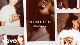 Vanessa White - Good Good