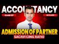 12th Accountancy | Admission of Partner | Sacrificing Ratio | Part - 2 | By Anuj Sir