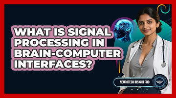 What Is Signal Processing In Brain-computer Interfaces? - Neurotech Insight Pro