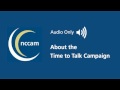 About the Time to Talk Campaign