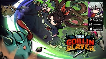 Idle Goblin Slayer Gameplay - RPG Game Android iOS APK