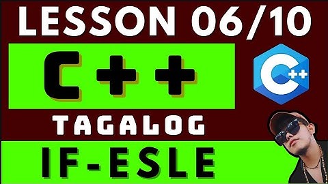 C++ PROGRAMMING - LESSON 6 |  IF ELSE STATEMENT  | CODING AND PROGRAMMING TAGALOG