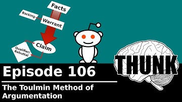106. The Toulmin Method of Argumentation | THUNK