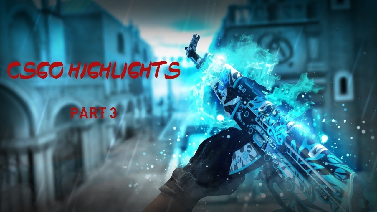 CSGO HIGHLIGHTS PART 3 - YouTube