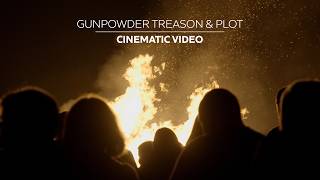 Gunpowder, Treason &amp; Plot | A Bonfire Night Cinematic Video | Sony A7SIII