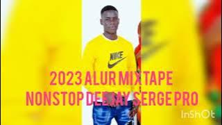 2023 Alur Mixtape Nonstop Deejay Serge Pro