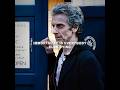 "Immortality Is Everybody Else Dying" - Doctor Who - 12th Doctor EDIT - with you