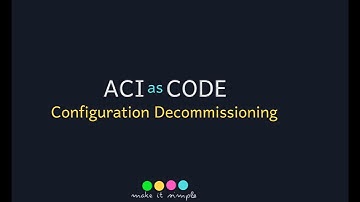 12 - Cisco ACI Automation - ACIOps - ACI as Code - 8 - Configuration Decommissioning