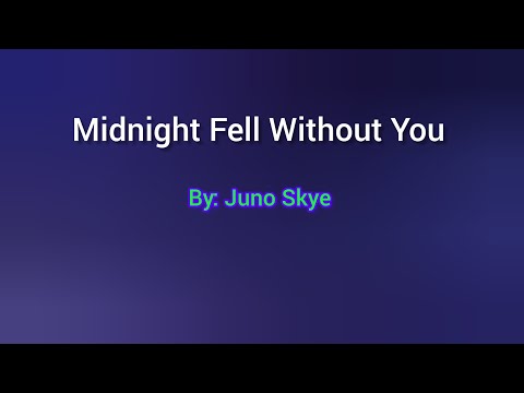 Midnight Fell Without You Lyrics Video By Juno Skye