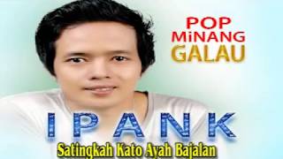 Ipank - Satingkah Kato Ayah Bajalan [Official Music Video] Pop Minang Galau