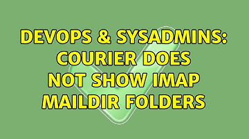 DevOps & SysAdmins: Courier does not show IMAP Maildir folders