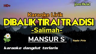 KARAOKE DANGDUT || DIBALIK TIRAI TRADISI || MANSUR S || NADA PRIA