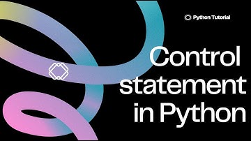 1. Control Statements in Python - An Easy Guide