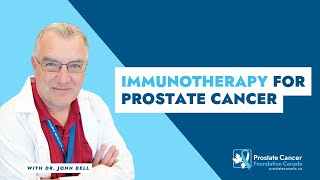 Immunotherapy for Prostate Cancer with Dr. John Bell