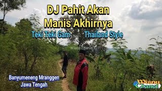 DJ PAHIT AKAN MANIS AKHIRNYA THAILAND STYLE X TEKI TEKI GAM BY WISNU PROJECTS