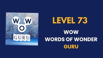 Wow Guru ( words of wonders guru ) level   73   : solution, answer and solved