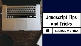 Javascript Tips, Tricks and Best Practices Part 1