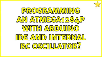 Programming an ATmega1284p with Arduino IDE and internal RC Oscillator?