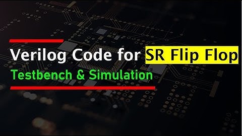 Verilog code for SR FlipFlop | RS Flip Flop | Testbench code