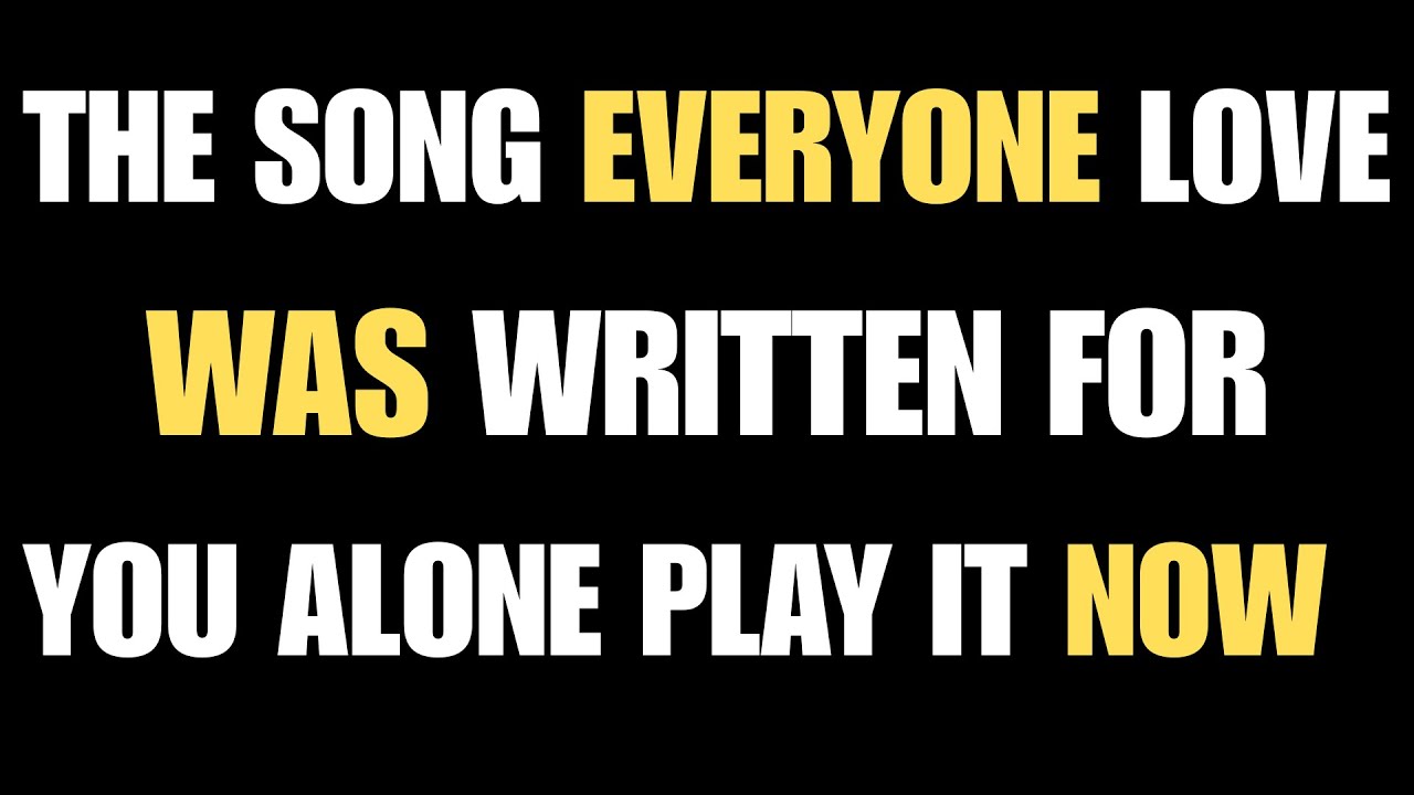 Angels Say: The Song Everyone Loves Was Written for You Alone