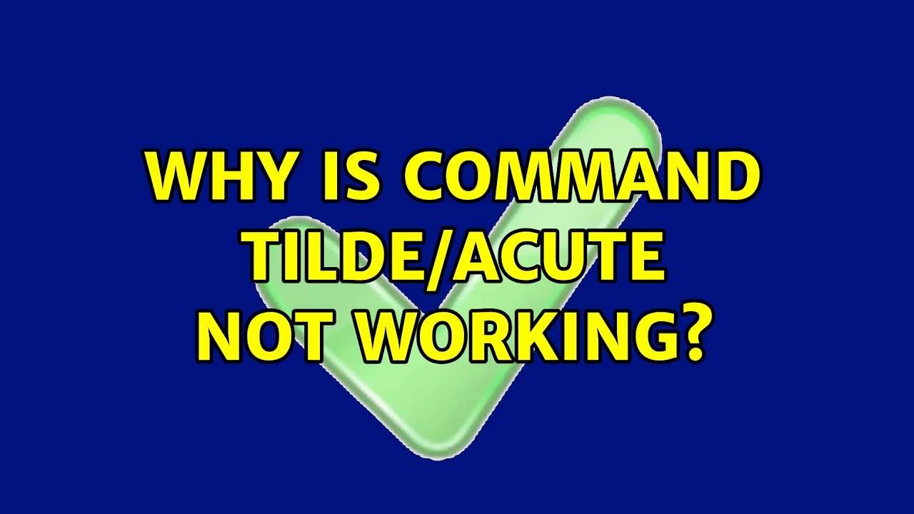 os x command tilde not working 2017 os x command tilde not working 2017