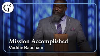 Mission Accomplished | Voddie Baucham