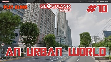Geoguessr - An Urban World - No Moving Around #10 [PLAY ALONG]