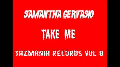 SAMANTHA GERVASIO-TAKE ME