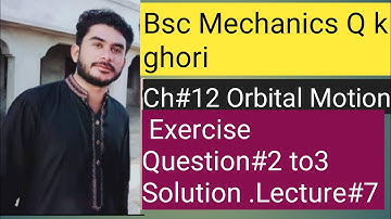 Bsc Mechanics chapter 12 orbital motion Exercise Question 2,3