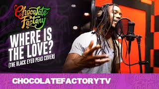 Chocolate Factory - "Where Is The Love" - Reggae Cover (The Black Eyed Peas) chords