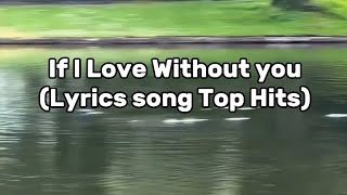 If I Love Without You s Song Top Hits