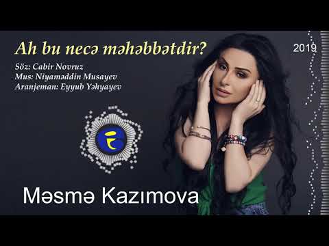 Mesme Kazimova - Ah bu nece mehebbetdir | MiX | 2019