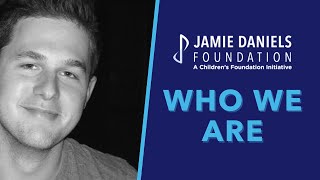 Who We Are Jamie Daniels Foundation