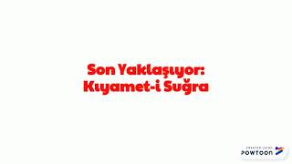 Son Yaklaşıyor Kıyamet-I Suğra Bölüm 2