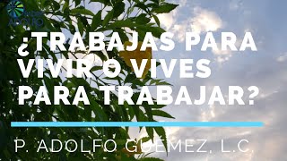 ¿Trabajas para vivir o vives para trabajar?