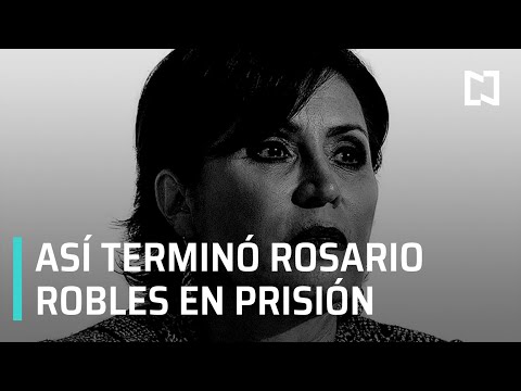 ¿Por qué Rosario Robles terminó en la cárcel? - Despierta